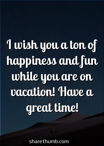 wishing you a nice vacation